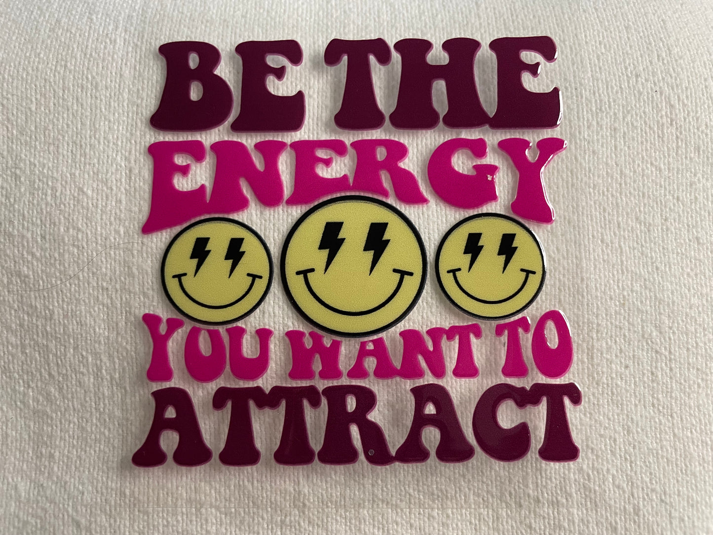 be the energy you want to attract